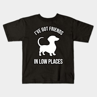 Dachshund, I've Got Friends In Low Places Kids T-Shirt